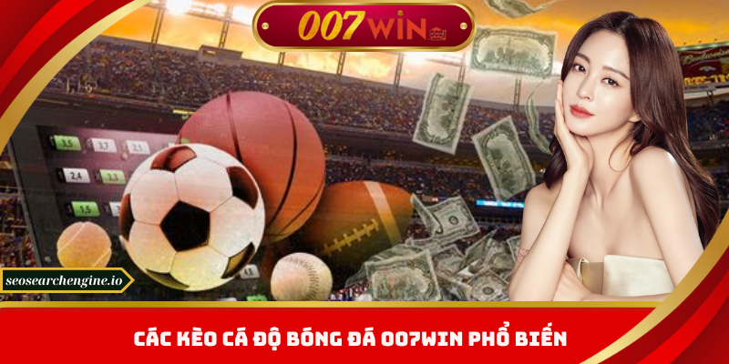 Trải Nghiệm Cá Độ Bóng Đá 007win Với Tỷ Lệ Kèo Hấp Dẫn Nhất