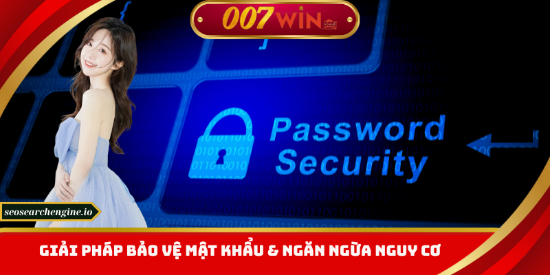Quên Mật Khẩu 007win – Giải Pháp Khôi Phục Tức Thì