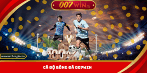 Trải Nghiệm Cá Độ Bóng Đá 007win Với Tỷ Lệ Kèo Hấp Dẫn Nhất