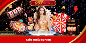 Giới Thiệu 007win – Cá Cược Đẳng Cấp, Bùng Nổ Triệu Đô