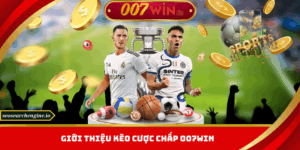 Giới thiệu kèo cược chấp 007win