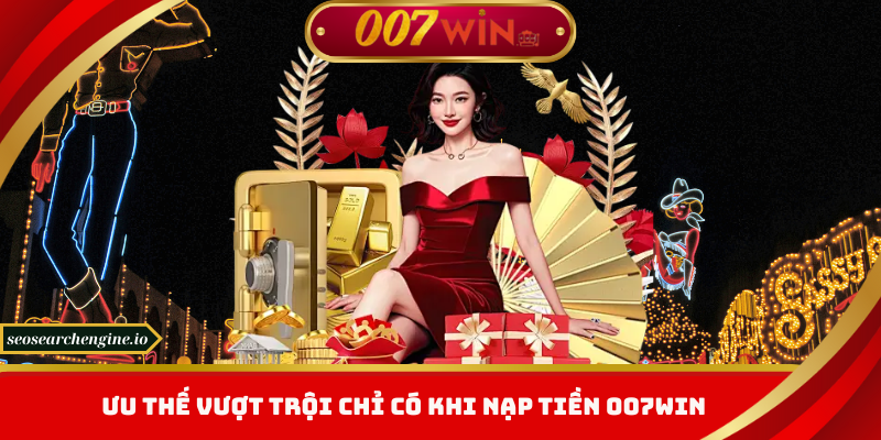Nạp Tiền 007win – Top Phương Thức Thanh Toán Được Ưa Chuộng