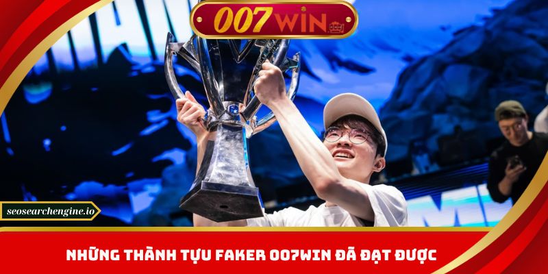 Faker 007win - Hành Trình Từ Tài Năng Trẻ Đến Tượng Đài Esports