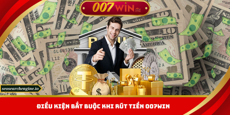 Rút Tiền 007win – An Toàn Tuyệt Đối, Nhận Thưởng Liền Tay 