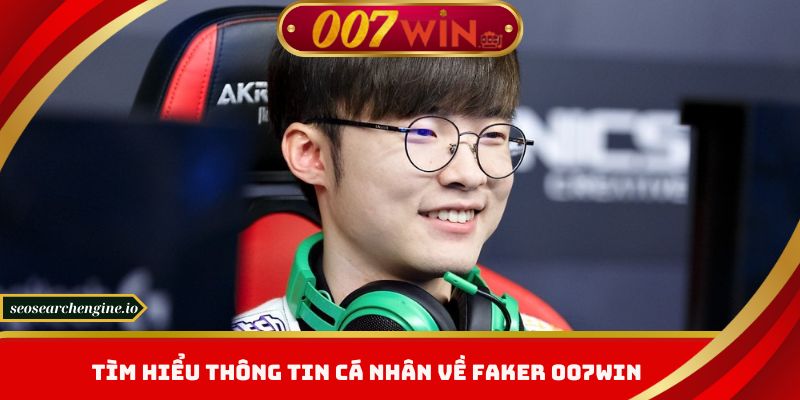 Faker 007win - Hành Trình Từ Tài Năng Trẻ Đến Tượng Đài Esports