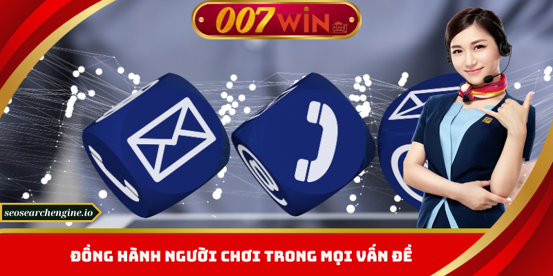 Liên Hệ 007win - Dịch Vụ Tận Tâm, Khẳng Định Uy Tín Hàng Đầu