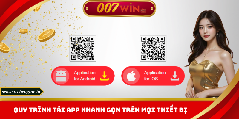 Tải App 007win – Đẳng Cấp Giải Trí Trong Tầm Tay Bạn