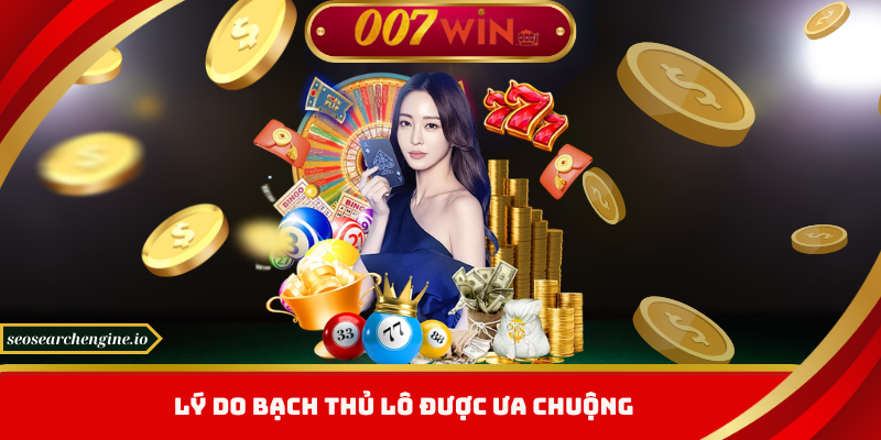 Bạch Thủ Lô 007win – Cách Chọn Số Đẹp Để Về Trong Ngày
